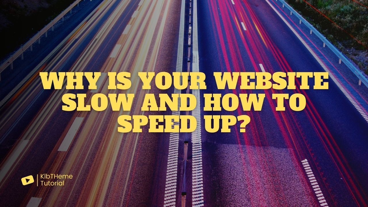 Why Is Your Website Slow And How To Speed Up
