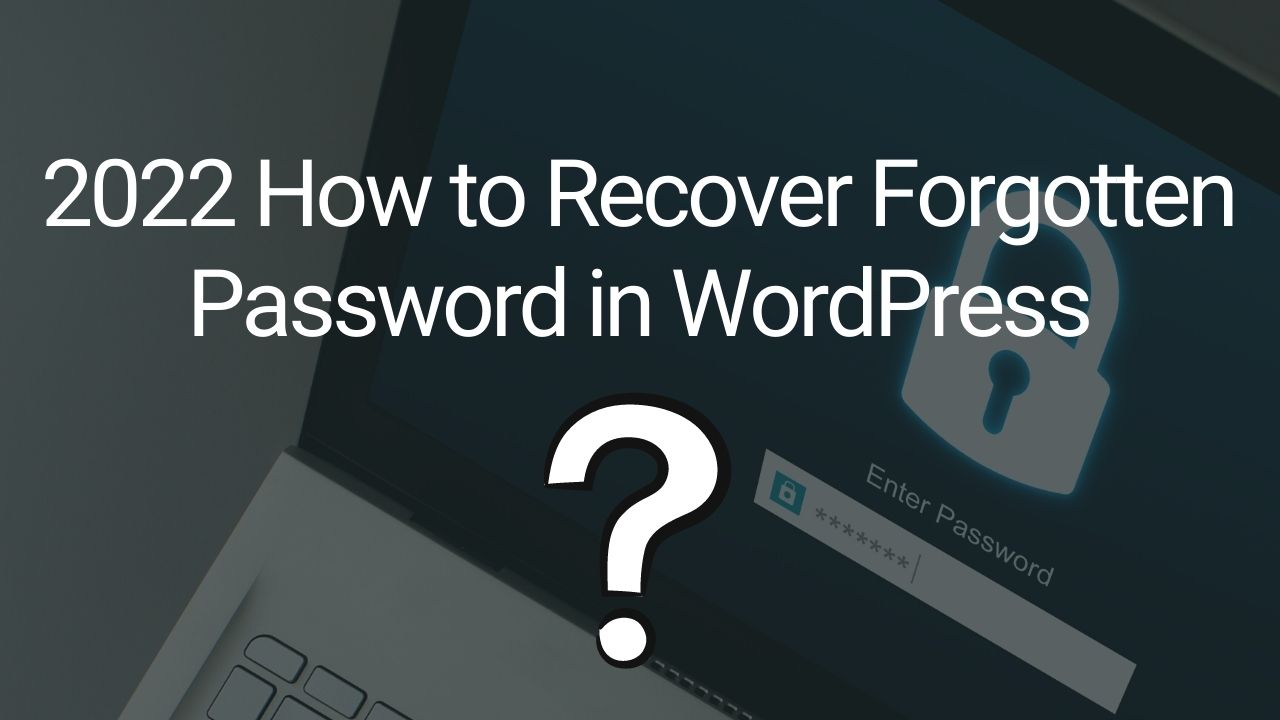 2022 How to Recover Forgotten Password in WordPress