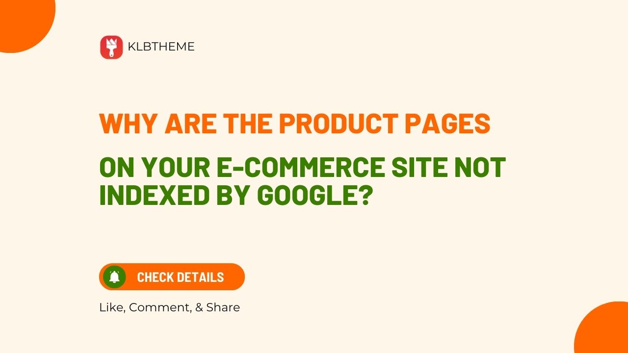 Why are the product pages on your e-commerce site not indexed by Google?